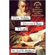 The Bible Doesn't Say That 40 Biblical Mistranslations, Misconceptions, and Other Misunderstandings 9781250059482