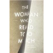 The Woman Who Read Too Much 9780804799485