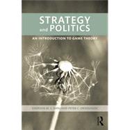 Strategy and Politics: An Introduction to Game Theory 9781138019485