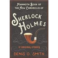 The Mammoth Book of the New Chronicles of Sherlock Holmes 9781510709485