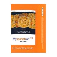 MySpanishLab with Pearson eText -- Access Card -- for Mosaicos Spanish as a World Language (one semester access) 9780205979486