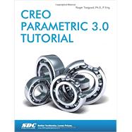 Creo Parametric 3.0 Tutorial 9781585039487
