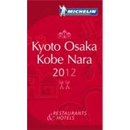 Michelin Red Guide 2012 Kyoto, Osaka, Kobe Nara: Restaurants & Hotels 9782067169487