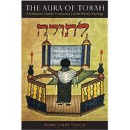 The Aura of Torah: A Kabbalistic-hasidic Commentary to the Weekly Readings 9780827609488