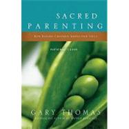 Sacred Parenting Pack : How Raising Children Shapes Our Souls 9780310889489