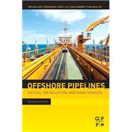 Offshore Pipelines: Design, Installation, and Maintenance 9780123979490