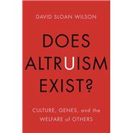 Does Altruism Exist?: Culture, Genes, and the Welfare of Others 9780300189490