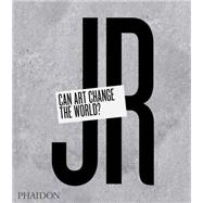 JR: Can Art Change the World? 9780714869490