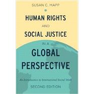 Human Rights and Social Justice in a Global Perspective An Introduction to International Social Work 9780199989492