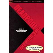 Deadpool and Philosophy 9780812699494