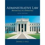 Administrative Law Bureaucracy in a Democracy 9780135109496