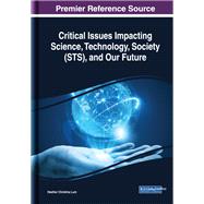 Critical Issues Impacting Science, Technology, Society Sts and Our Future 9781522579496
