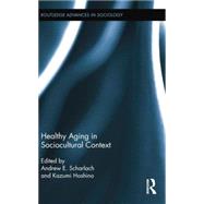 Healthy Aging in Sociocultural Context 9781138809499