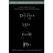 Deliver Us from Evil: A New York City Cop Investigates the Supernatural 9781250059499