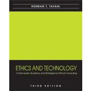 Ethics and Technology: Controversies, Questions, and Strategies for Ethical Computing, 3rd Edition 9780470509500