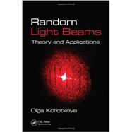 Random Light Beams: Theory and Applications 9781439819500