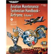 Aviation Maintenance Technician Handbook?Airframe FAA-H-8083-31 Volume 1 9781560279501