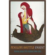 Unsent: New & Selected Poems 1980-2012 9781852249502