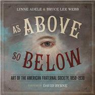 As Above, So Below: Art of the American Fraternal Society 1850-1930 9780292759503