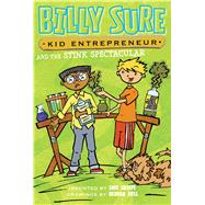 Billy Sure, Kid Entrepreneur and the Stink Spectacular 9781481439503