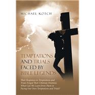 Temptations and Trials Faced by Bible Legends 9781973639503
