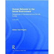 Human Behavior in the Social Environment: Perspectives on Development and the Life Course 9781138819504