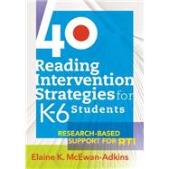 40 Reading Intervention Strategies for K-6 Students : Research-Based Support for RTI 9781934009505