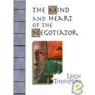 The Mind and Heart of the Negotiator