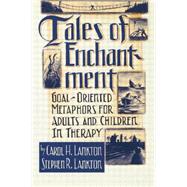 Tales Of Enchantment: Goal-Oriented Metaphors For Adults And Children In Therapy 9781138009509