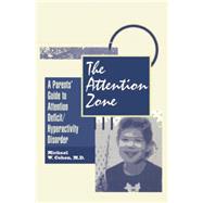 The Attention Zone: A Parent's Guide To Attention Deficit/Hyperactivity 9781138869509