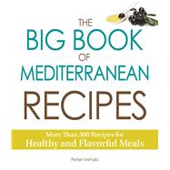 The Big Book of Mediterranean Recipes 9781440579509
