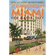 It Happened in Miami, the Magic City 9781589799509
