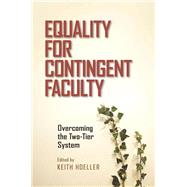 Equality for Contingent Faculty: Overcoming the Two-tier System 9780826519511