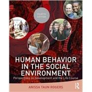 Human Behavior in the Social Environment: Perspectives on Development and the Life Course 9781138819511