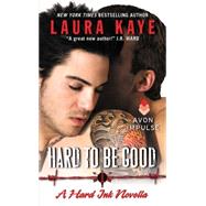 Hard to Be Good 9780062369512