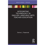 Integrating Technology in English Language Arts Teacher Education 9781138359512