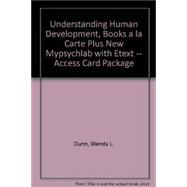 Understanding Human Development, Books a la Carte Plus NEW MyPsychLab with eText -- Access Card Package 9780205989515