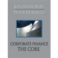 Corporate Finance The Core & MyFinanceLab with Pearson eText Student Access Code Card Package 9780132479516
