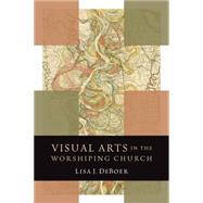 Visual Arts in the Worshiping Church 9780802869517