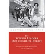 The School Leaders Our Children Deserve 9780807749517