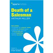 Death of a Salesman SparkNotes Literature Guide 9781411469518