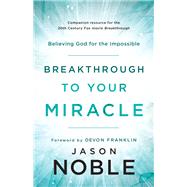 Breakthrough to Your Miracle 9780800799519
