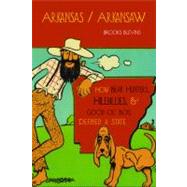 Arkansas/Arkansaw : How Bear Hunters, Hillbillies, and Good Ol' Boys Defined a State 9781557289520