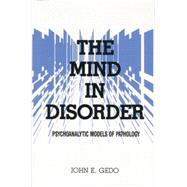 The Mind in Disorder: Psychoanalytic Models of Pathology 9781138869523