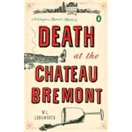 Death at the Chateau Bremont : A Verlaque and Bonnet Mystery