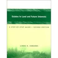 Estates in Land and Future Interests : A Step-By-Step Guide 9780735549524