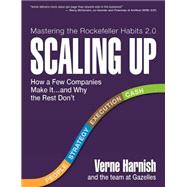Scaling Up: How a Few Companies Make It...and Why the Rest Don't 9780986019524