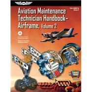 Aviation Maintenance Technician Handbook?Airframe FAA-H-8083-31 Volume 2 9781560279525