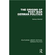 The Origins of Post-War German Politics (RLE: German Politics) 9781138839526