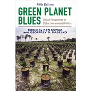 Green Planet Blues: Critical Perspectives on Global Environmental Politics 9780813349527